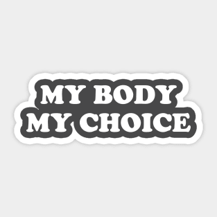 My Body My Choice - Pro Choice is a Human Right Sticker